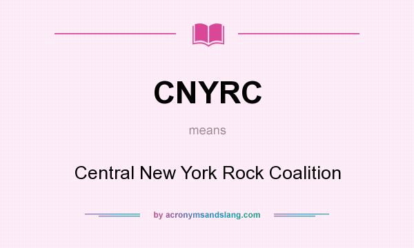What does CNYRC mean? It stands for Central New York Rock Coalition