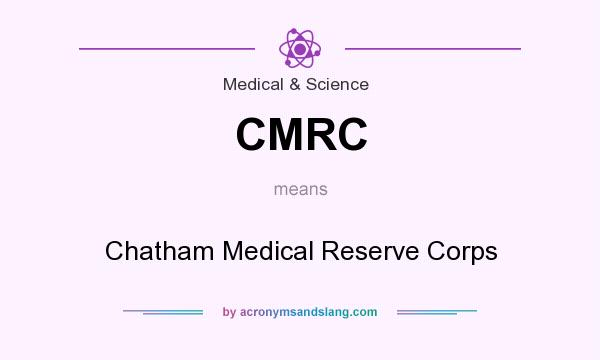 What does CMRC mean? It stands for Chatham Medical Reserve Corps