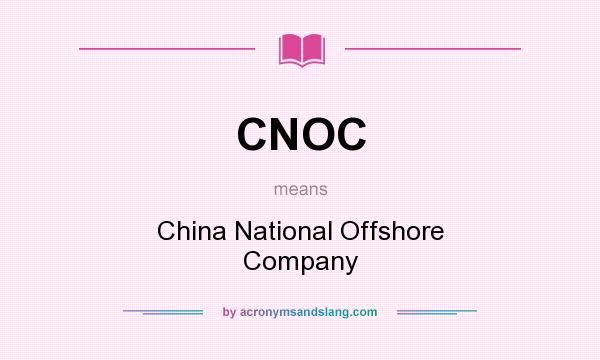 What does CNOC mean? It stands for China National Offshore Company