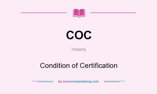 What does COC mean? It stands for Condition of Certification