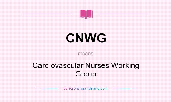 What does CNWG mean? It stands for Cardiovascular Nurses Working Group
