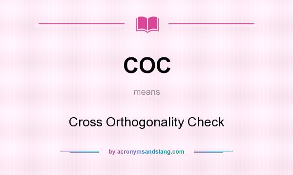 What does COC mean? It stands for Cross Orthogonality Check