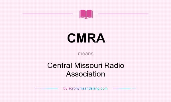 What does CMRA mean? It stands for Central Missouri Radio Association