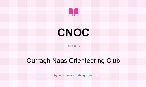 What does CNOC mean? It stands for Curragh Naas Orienteering Club