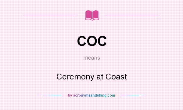 What does COC mean? It stands for Ceremony at Coast