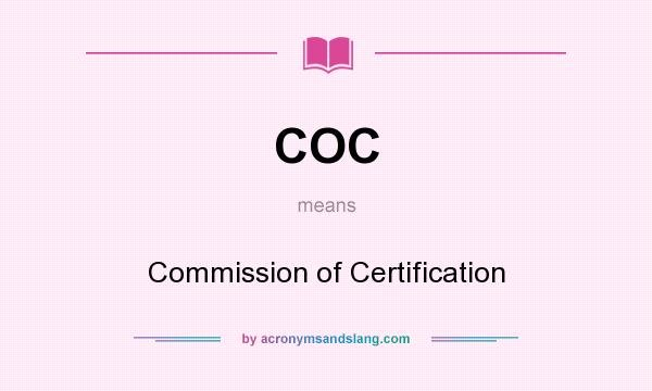 What does COC mean? It stands for Commission of Certification