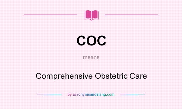 What does COC mean? It stands for Comprehensive Obstetric Care