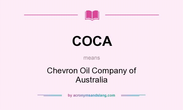 What does COCA mean? It stands for Chevron Oil Company of Australia