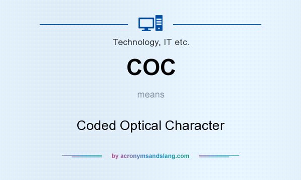 What does COC mean? It stands for Coded Optical Character