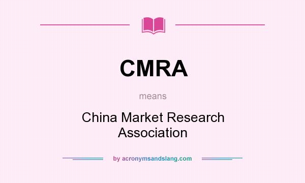 What does CMRA mean? It stands for China Market Research Association