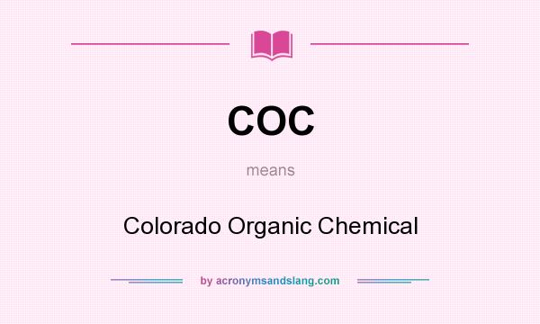 What does COC mean? It stands for Colorado Organic Chemical
