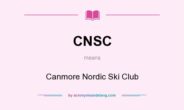 What does CNSC mean? It stands for Canmore Nordic Ski Club