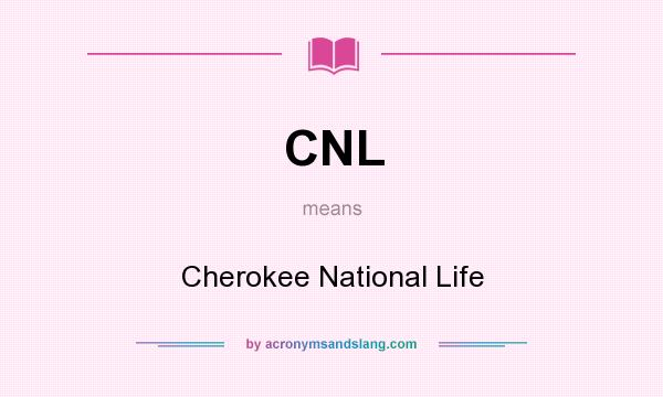 What does CNL mean? It stands for Cherokee National Life