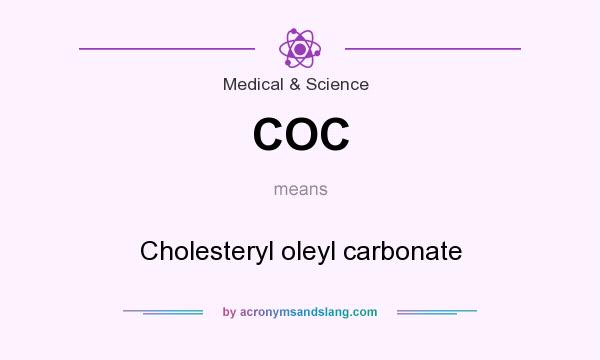 What does COC mean? It stands for Cholesteryl oleyl carbonate