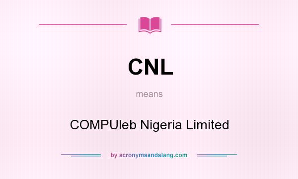 What does CNL mean? It stands for COMPUleb Nigeria Limited