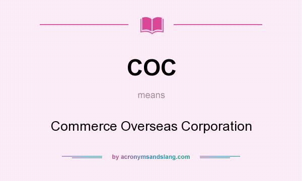 What does COC mean? It stands for Commerce Overseas Corporation