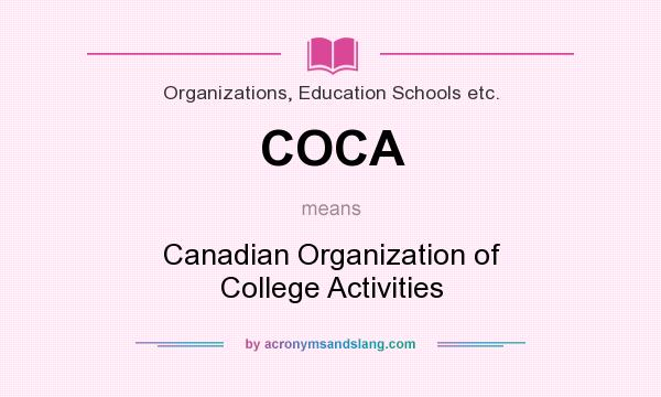 What does COCA mean? It stands for Canadian Organization of College Activities