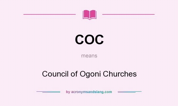 What does COC mean? It stands for Council of Ogoni Churches
