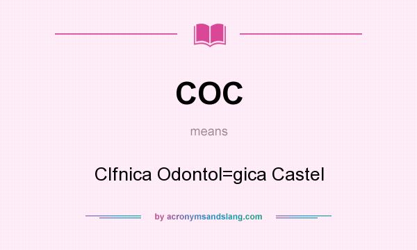 What does COC mean? It stands for Clfnica Odontol=gica Castel