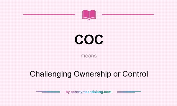 What does COC mean? It stands for Challenging Ownership or Control