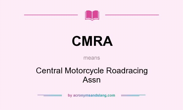 What does CMRA mean? It stands for Central Motorcycle Roadracing Assn