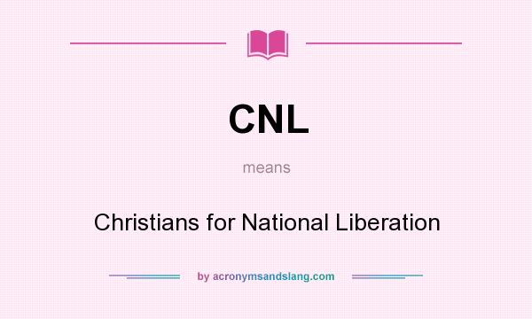 What does CNL mean? It stands for Christians for National Liberation