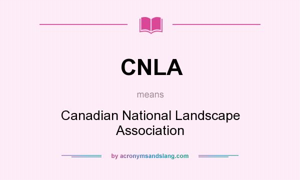 What does CNLA mean? It stands for Canadian National Landscape Association
