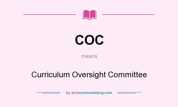 What does COC mean? It stands for Curriculum Oversight Committee