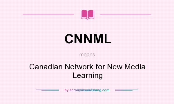 What does CNNML mean? It stands for Canadian Network for New Media Learning