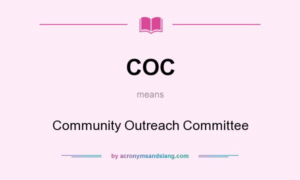 What does COC mean? It stands for Community Outreach Committee