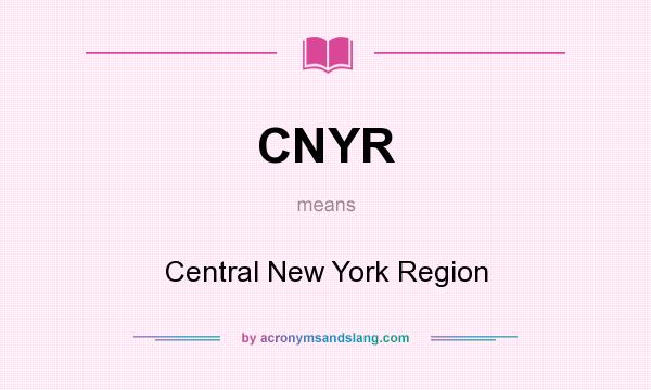 What does CNYR mean? It stands for Central New York Region