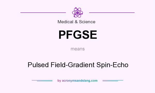 What does PFGSE mean? It stands for Pulsed Field-Gradient Spin-Echo