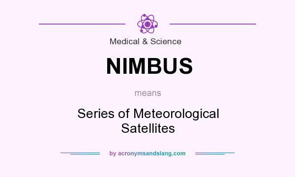 What does NIMBUS mean? It stands for Series of Meteorological Satellites