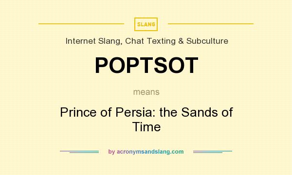 What does POPTSOT mean? It stands for Prince of Persia: the Sands of Time