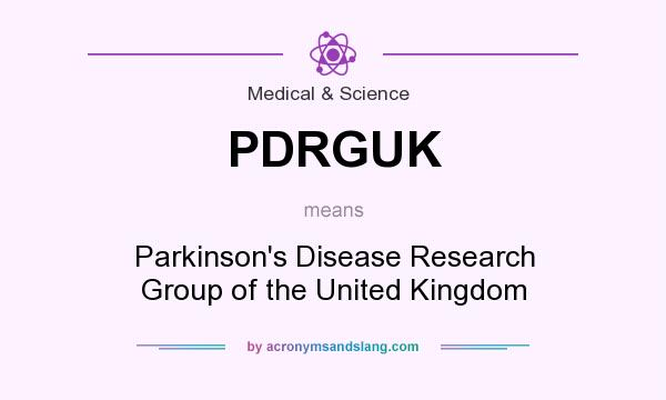 What does PDRGUK mean? It stands for Parkinson`s Disease Research Group of the United Kingdom
