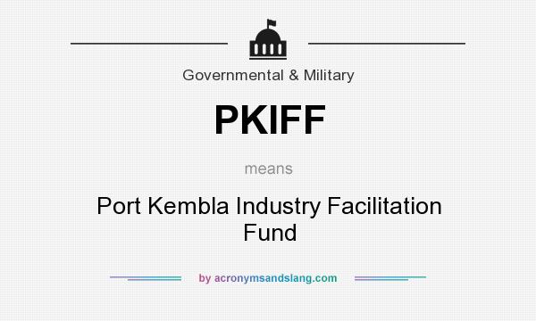 What does PKIFF mean? It stands for Port Kembla Industry Facilitation Fund