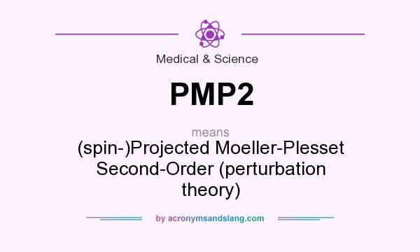 What does PMP2 mean? It stands for (spin-)Projected Moeller-Plesset Second-Order (perturbation theory)