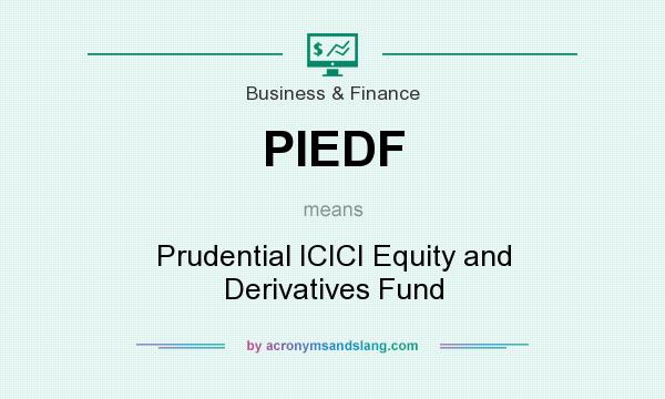 What does PIEDF mean? It stands for Prudential ICICI Equity and Derivatives Fund