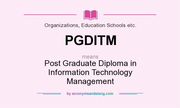 What does PGDITM mean? It stands for Post Graduate Diploma in Information Technology Management