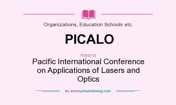 What does PICALO mean? It stands for Pacific International Conference on Applications of Lasers and Optics