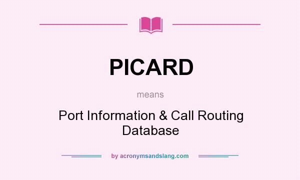 What does PICARD mean? It stands for Port Information & Call Routing Database