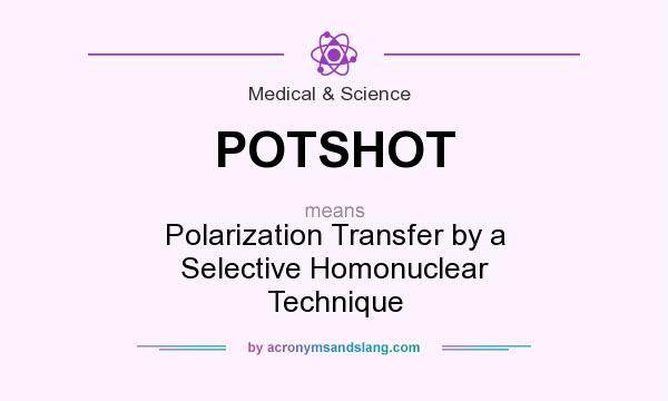What does POTSHOT mean? It stands for Polarization Transfer by a Selective Homonuclear Technique