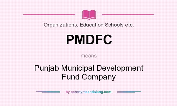 What does PMDFC mean? It stands for Punjab Municipal Development Fund Company