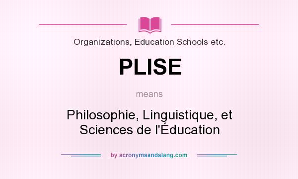 What does PLISE mean? It stands for Philosophie, Linguistique, et Sciences de l`Éducation