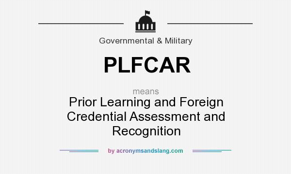 What does PLFCAR mean? It stands for Prior Learning and Foreign Credential Assessment and Recognition