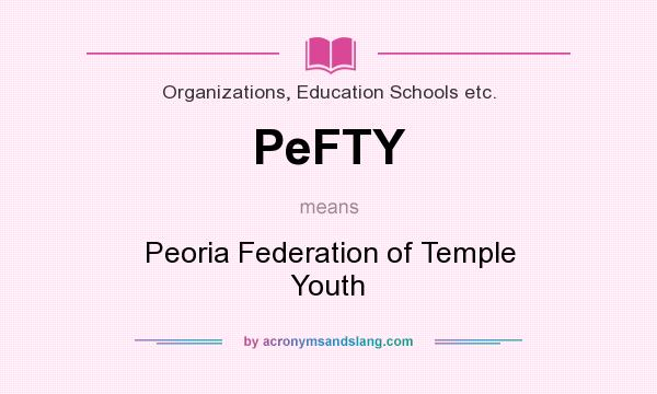 What does PeFTY mean? It stands for Peoria Federation of Temple Youth