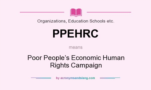 What does PPEHRC mean? It stands for Poor People’s Economic Human Rights Campaign