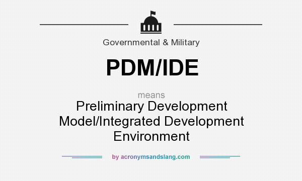 What does PDM/IDE mean? It stands for Preliminary Development Model/Integrated Development Environment
