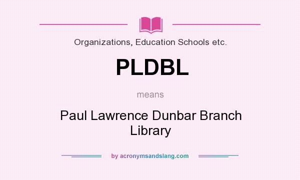 What does PLDBL mean? It stands for Paul Lawrence Dunbar Branch Library