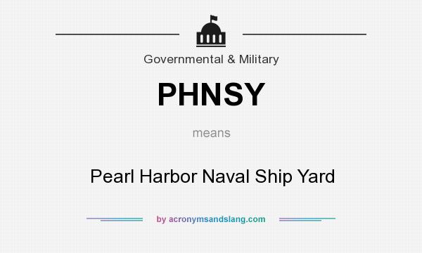 What does PHNSY mean? It stands for Pearl Harbor Naval Ship Yard